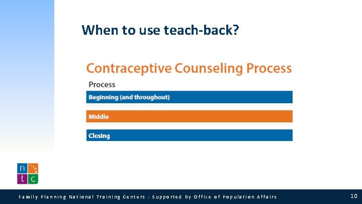 When to use teach-back? Family Planning National Training Centers · Supported by Office of