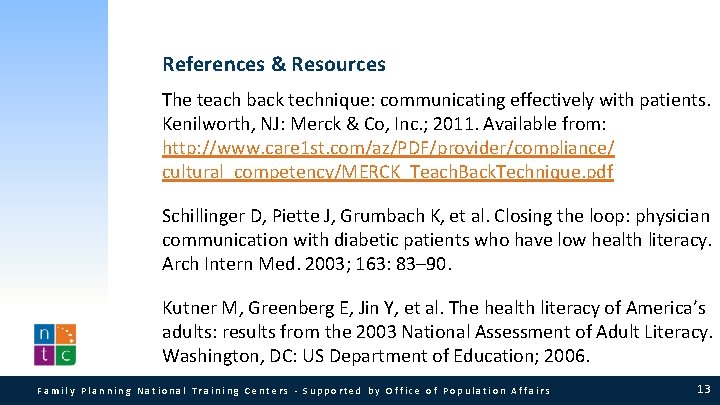 References & Resources The teach back technique: communicating effectively with patients. Kenilworth, NJ: Merck