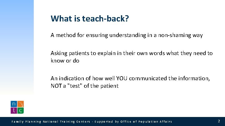 What is teach-back? A method for ensuring understanding in a non-shaming way Asking patients