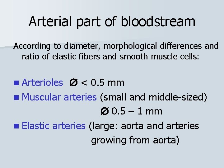 Arterial part of bloodstream According to diameter, morphological differences and ratio of elastic fibers
