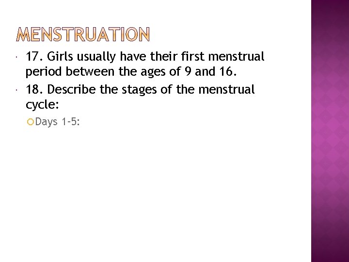  17. Girls usually have their first menstrual period between the ages of 9