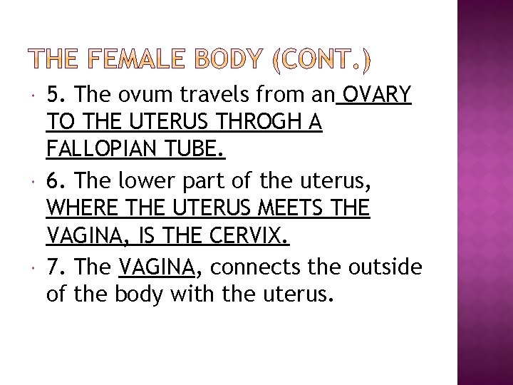  5. The ovum travels from an OVARY TO THE UTERUS THROGH A FALLOPIAN