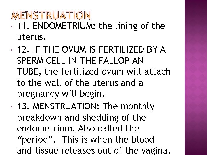  11. ENDOMETRIUM: the lining of the uterus. 12. IF THE OVUM IS FERTILIZED