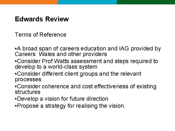 Edwards Review Terms of Reference • A broad span of careers education and IAG Edwards Review Terms of Reference • A broad span of careers education and IAG