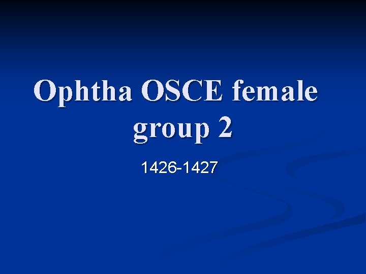 Ophtha OSCE female group 2 1426 -1427 