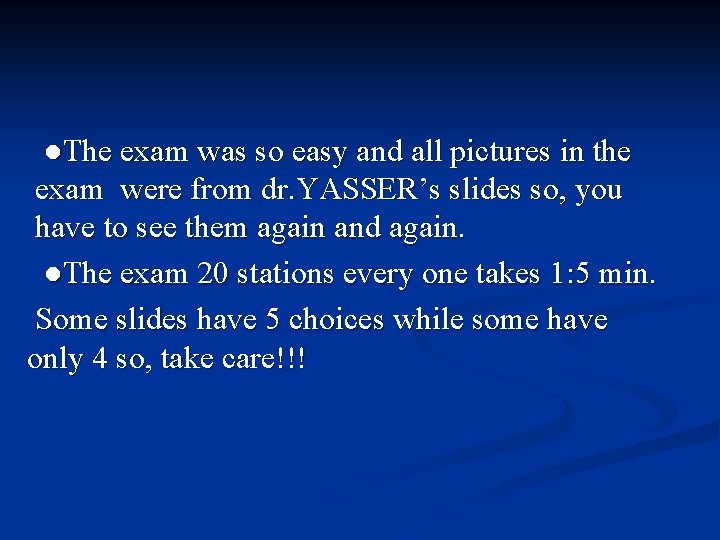 ●The exam was so easy and all pictures in the exam were from dr.