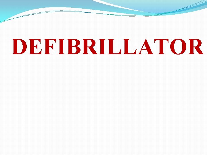 DEFIBRILLATOR 