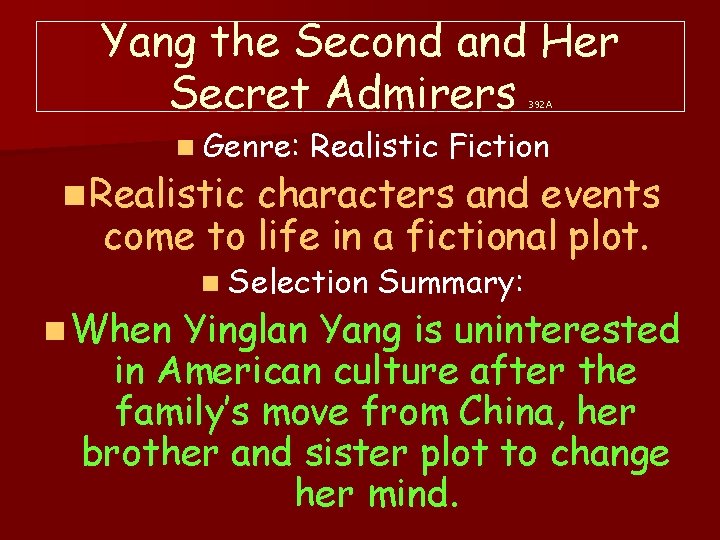 Yang the Second and Her Secret Admirers 392 A n Genre: n Realistic Fiction