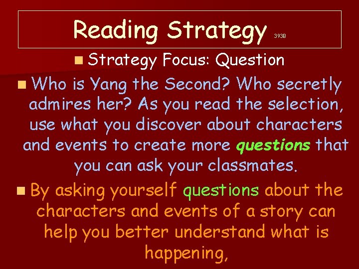 Reading Strategy 393 B n Strategy Focus: Question n Who is Yang the Second?