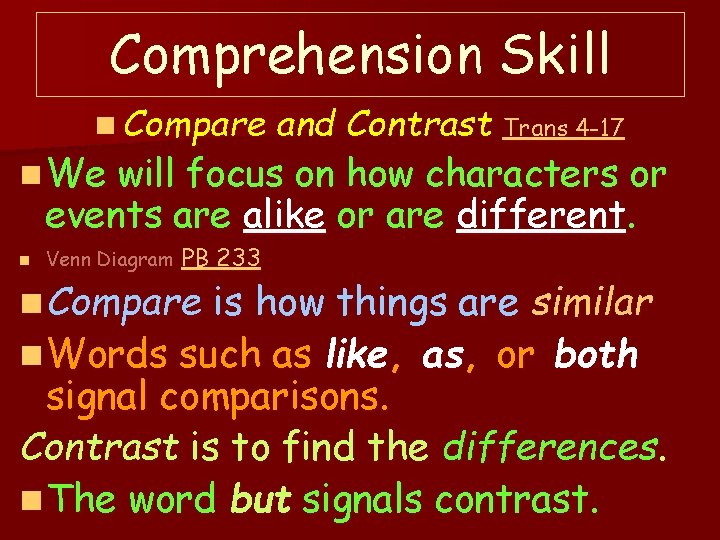 Comprehension Skill n Compare n We and Contrast Trans 4 -17 will focus on