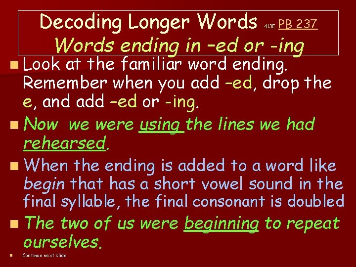 Decoding Longer Words PB 237 Words ending in –ed or -ing 413 E n
