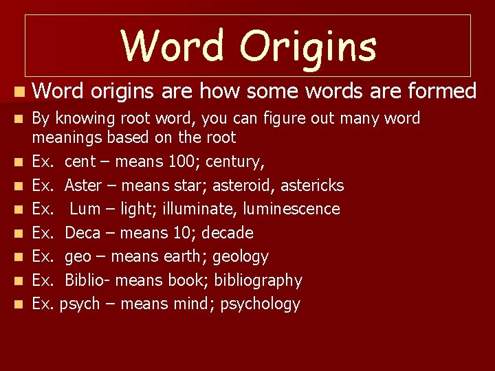 Word Origins n Word n n n n origins are how some words are