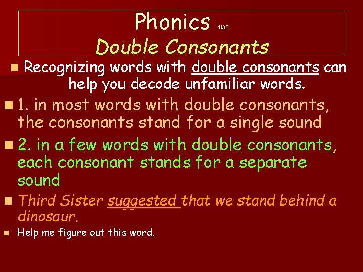 Phonics 413 F Double Consonants n Recognizing words with double consonants can help you