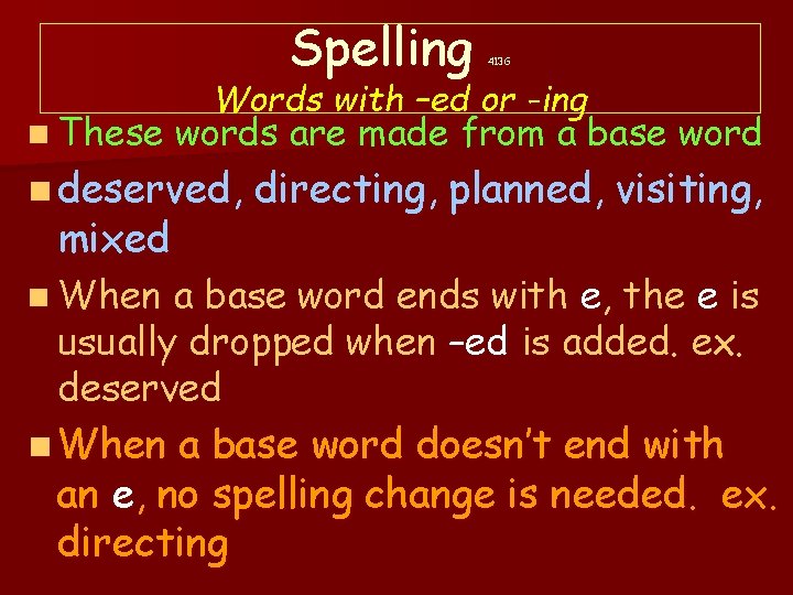 Spelling n These Words with –ed or -ing words are made from a base