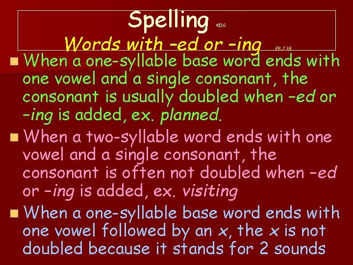 Spelling 413 G Words with –ed or –ing n When PB 238 a one-syllable
