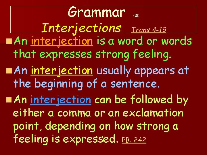 Grammar n An Interjections 413 K Trans 4 -19 interjection is a word or