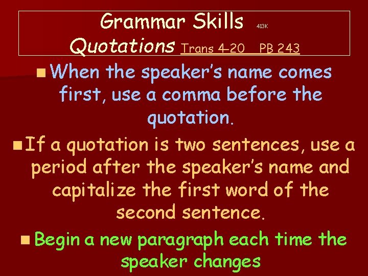 Grammar Skills Quotations Trans 4 -20 n When 413 K PB 243 the speaker’s