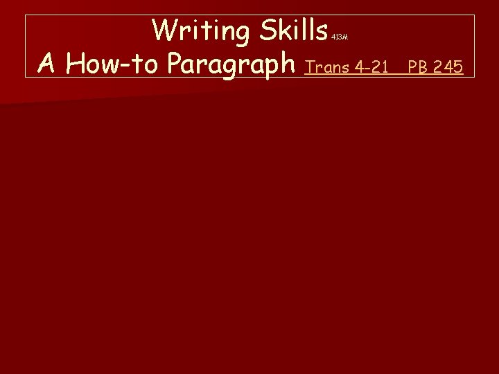 Writing Skills A How-to Paragraph Trans 4 -21 413 M PB 245 