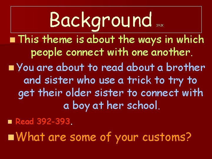 n This Background 392 K theme is about the ways in which people connect