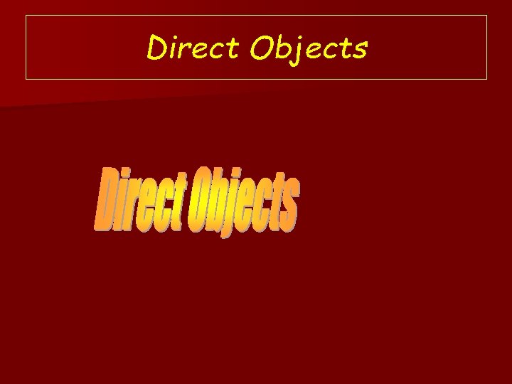 Direct Objects 