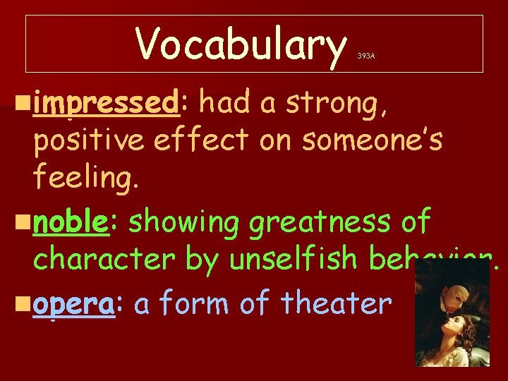 Vocabulary nimpressed: 393 A had a strong, positive effect on someone’s feeling. nnoble: showing