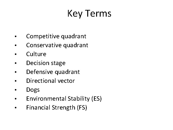 Key Terms • • • Competitive quadrant Conservative quadrant Culture Decision stage Defensive quadrant
