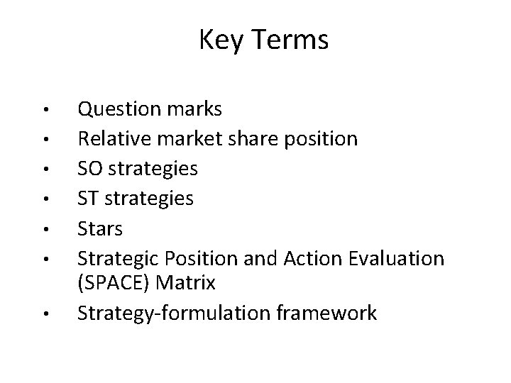 Key Terms • • Question marks Relative market share position SO strategies ST strategies