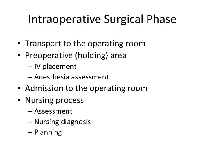 Intraoperative Surgical Phase • Transport to the operating room • Preoperative (holding) area –