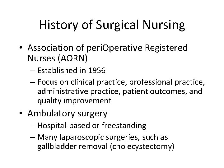 History of Surgical Nursing • Association of peri. Operative Registered Nurses (AORN) – Established