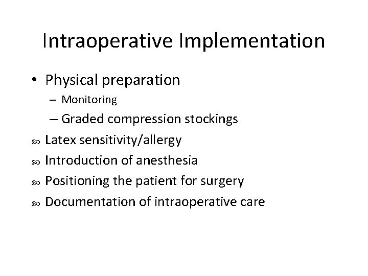 Intraoperative Implementation • Physical preparation – Monitoring – Graded compression stockings Latex sensitivity/allergy Introduction