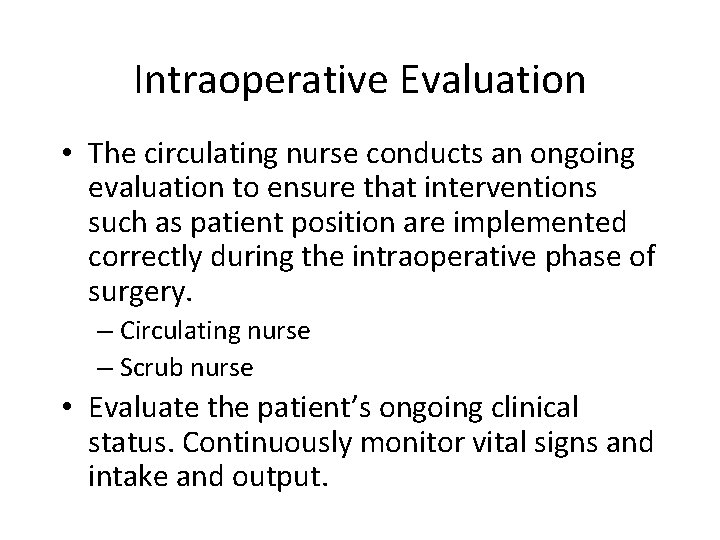 Intraoperative Evaluation • The circulating nurse conducts an ongoing evaluation to ensure that interventions