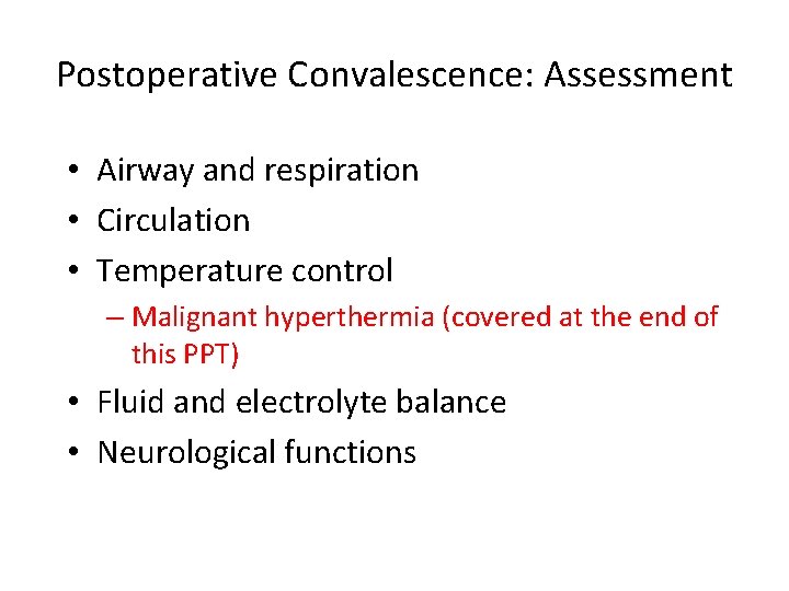 Postoperative Convalescence: Assessment • Airway and respiration • Circulation • Temperature control – Malignant