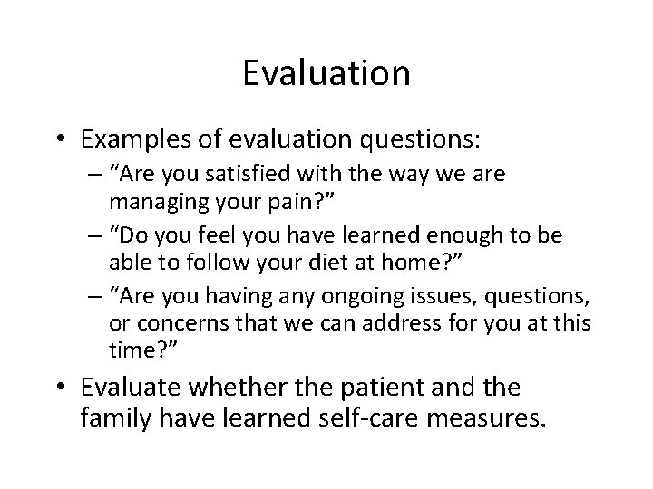 Evaluation • Examples of evaluation questions: – “Are you satisfied with the way we