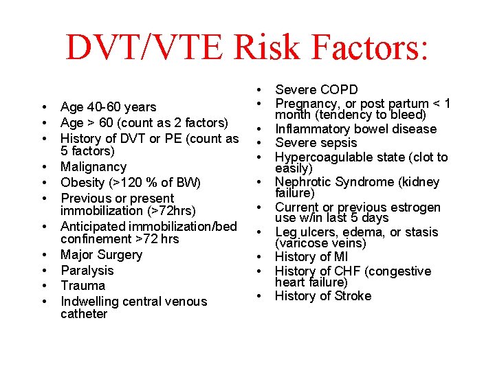 DVT/VTE Risk Factors: • • • Age 40 -60 years Age > 60 (count