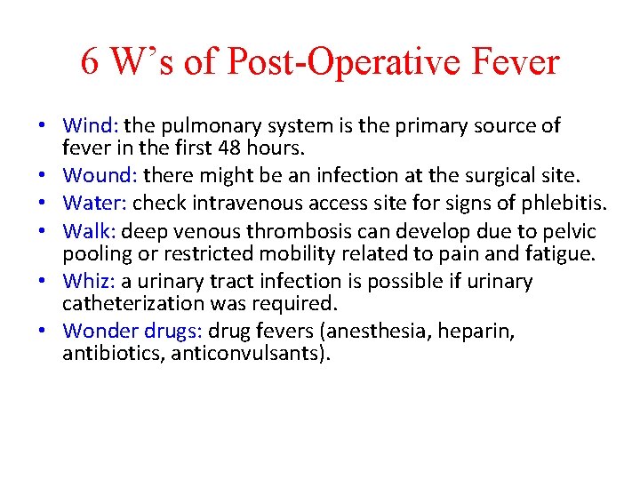 6 W’s of Post-Operative Fever • Wind: the pulmonary system is the primary source