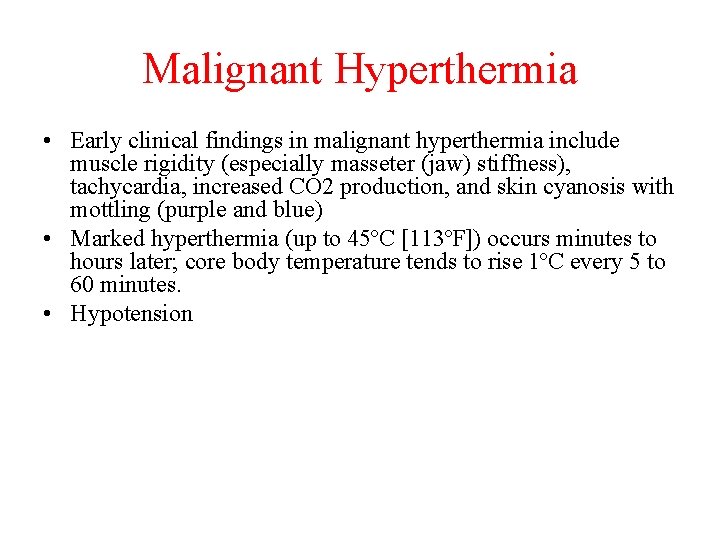 Malignant Hyperthermia • Early clinical findings in malignant hyperthermia include muscle rigidity (especially masseter