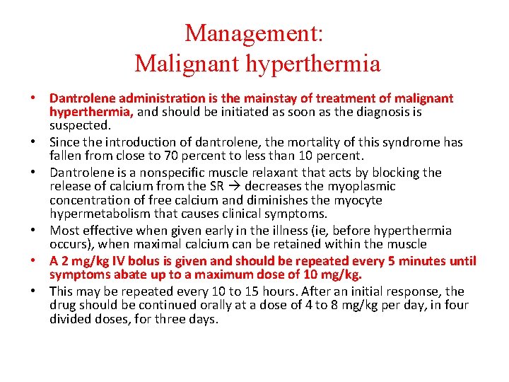 Management: Malignant hyperthermia • Dantrolene administration is the mainstay of treatment of malignant hyperthermia,