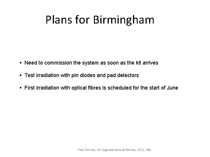 Plans for Birmingham § Need to commission the system as soon as the kit