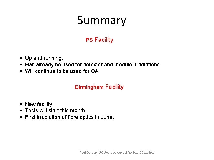 Summary PS Facility § Up and running. § Has already be used for detector