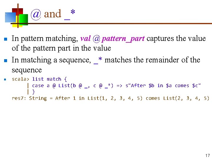@ and _* n n n In pattern matching, val @ pattern_part captures the @ and _* n n n In pattern matching, val @ pattern_part captures the