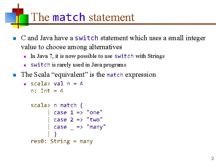 The match statement n C and Java have a switch statement which uses a The match statement n C and Java have a switch statement which uses a