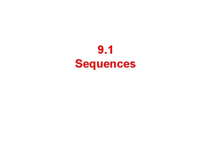 9. 1 Sequences 