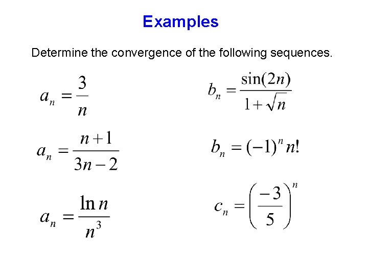 Examples Determine the convergence of the following sequences. 