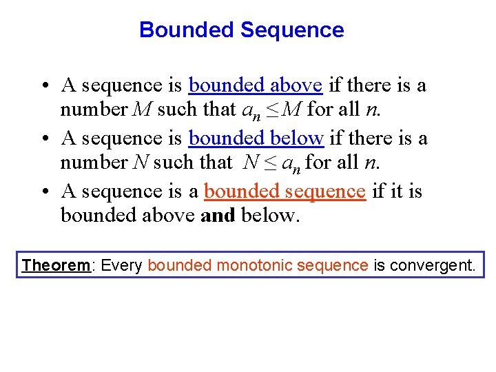 Bounded Sequence • A sequence is bounded above if there is a number M