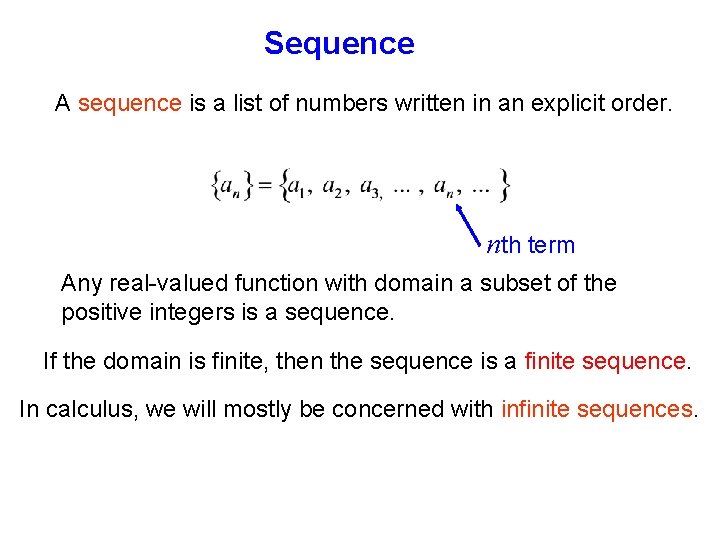 Sequence A sequence is a list of numbers written in an explicit order. nth