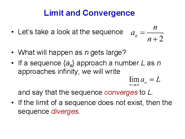 Limit and Convergence • Let’s take a look at the sequence • What will
