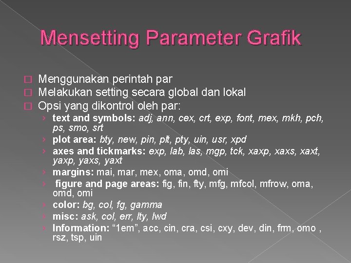 Mensetting Parameter Grafik � � � Menggunakan perintah par Melakukan setting secara global dan