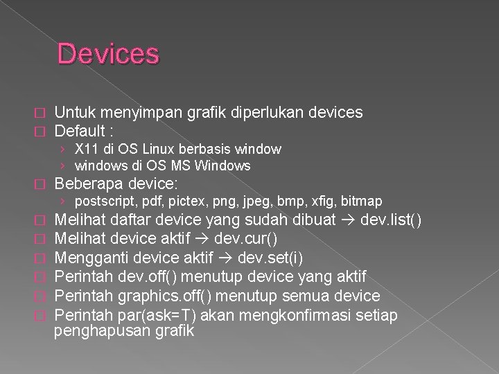 Devices � � Untuk menyimpan grafik diperlukan devices Default : › X 11 di