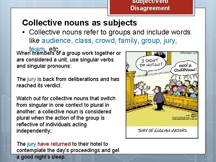 Subject/Verb Disagreement Collective nouns as subjects • Collective nouns refer to groups and include