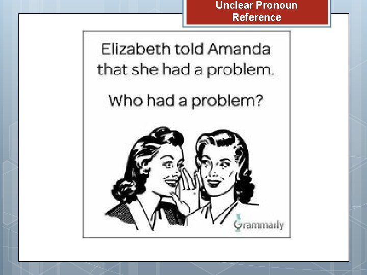 Unclear Pronoun Reference 